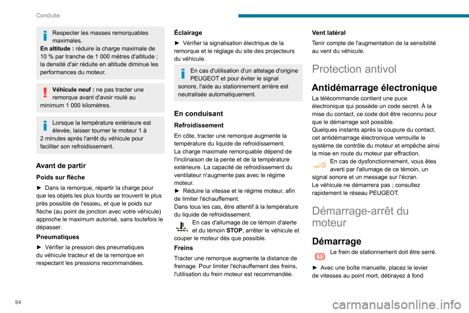 Peugeot Partner 2020 Manuel du propriétaire (in French) 94
Conduite
Respecter les masses remorquables
maximales.
En altitude : réduire la charge maximale de 10 % par tranche de 1 000 mètres daltitude ; la densité dair réduite en altitude diminue les Peugeot Partner 2020 Manuel du propriétaire (in French) 94
Conduite
Respecter les masses remorquables
maximales.
En altitude : réduire la charge maximale de 10 % par tranche de 1 000 mètres daltitude ; la densité dair réduite en altitude diminue les