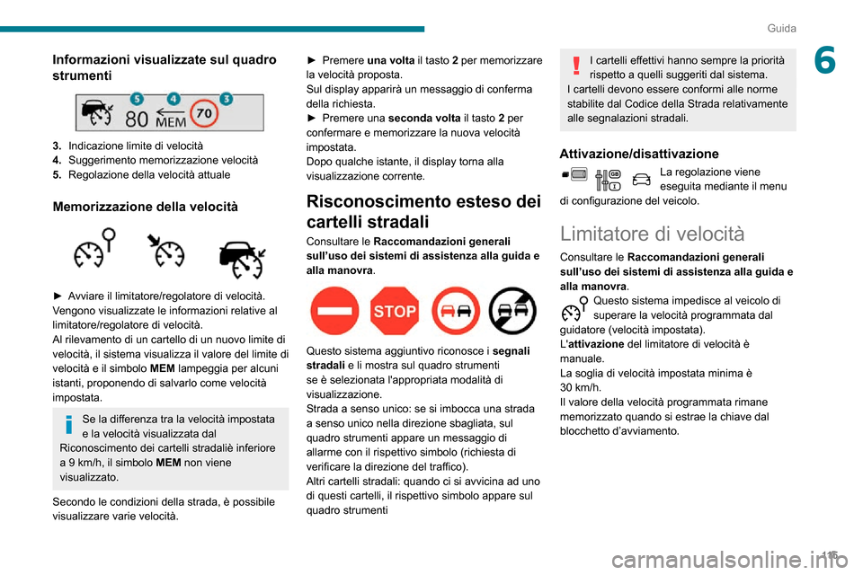 Peugeot Partner 2020 Manuale del proprietario (in Italian) 11 5
Guida
6Informazioni visualizzate sul quadro
strumenti
3.Indicazione limite di velocità
4. Suggerimento memorizzazione velocità
5. Regolazione della velocità attuale
Memorizzazione della v Peugeot Partner 2020 Manuale del proprietario (in Italian) 11 5
Guida
6Informazioni visualizzate sul quadro
strumenti
3.Indicazione limite di velocità
4. Suggerimento memorizzazione velocità
5. Regolazione della velocità attuale
Memorizzazione della v