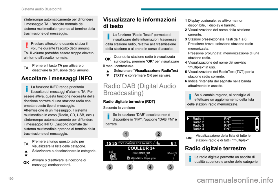 Peugeot Partner 2020 Manuale del proprietario (in Italian) 190
Sistema audio Bluetooth®
supplementari di annunci dinformazione (TA INFO).
I vari "multiplex/insieme" propongono una
scelta di stazioni radio memorizzate in ordine
alfabetico.
Cambiamento di b Peugeot Partner 2020 Manuale del proprietario (in Italian) 190
Sistema audio Bluetooth®
supplementari di annunci dinformazione (TA INFO).
I vari "multiplex/insieme" propongono una
scelta di stazioni radio memorizzate in ordine
alfabetico.
Cambiamento di b