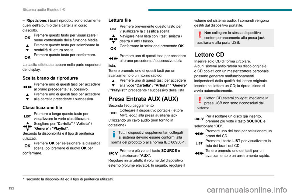 Peugeot Partner 2020  Manuale del proprietario (in Italian) 192
Sistema audio Bluetooth®
Riproduzione di una 
compilation MP3
Inserire una compilation MP3 nel lettore CD.
Il sistema audio ricerca linsieme dei brani 
musicali; loperazione può durare da qual