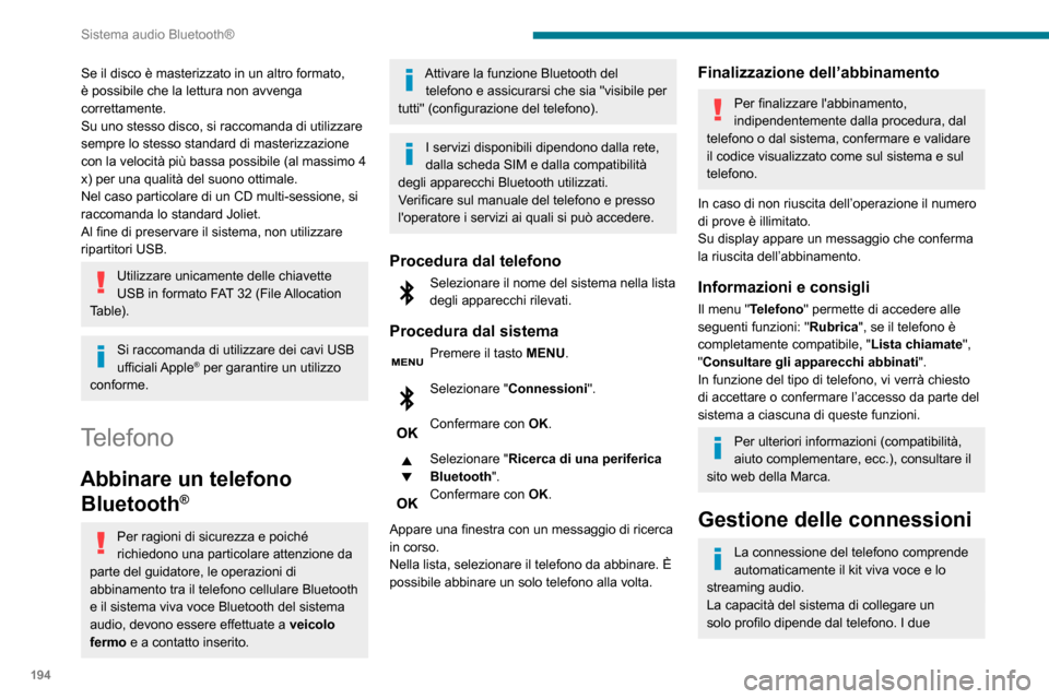 Peugeot Partner 2020 Manuale del proprietario (in Italian) 194
Sistema audio Bluetooth®
Se il disco è masterizzato in un altro formato,
è possibile che la lettura non avvenga
correttamente.
Su uno stesso disco, si raccomanda di utilizzare
sempre lo stes Peugeot Partner 2020 Manuale del proprietario (in Italian) 194
Sistema audio Bluetooth®
Se il disco è masterizzato in un altro formato,
è possibile che la lettura non avvenga
correttamente.
Su uno stesso disco, si raccomanda di utilizzare
sempre lo stes