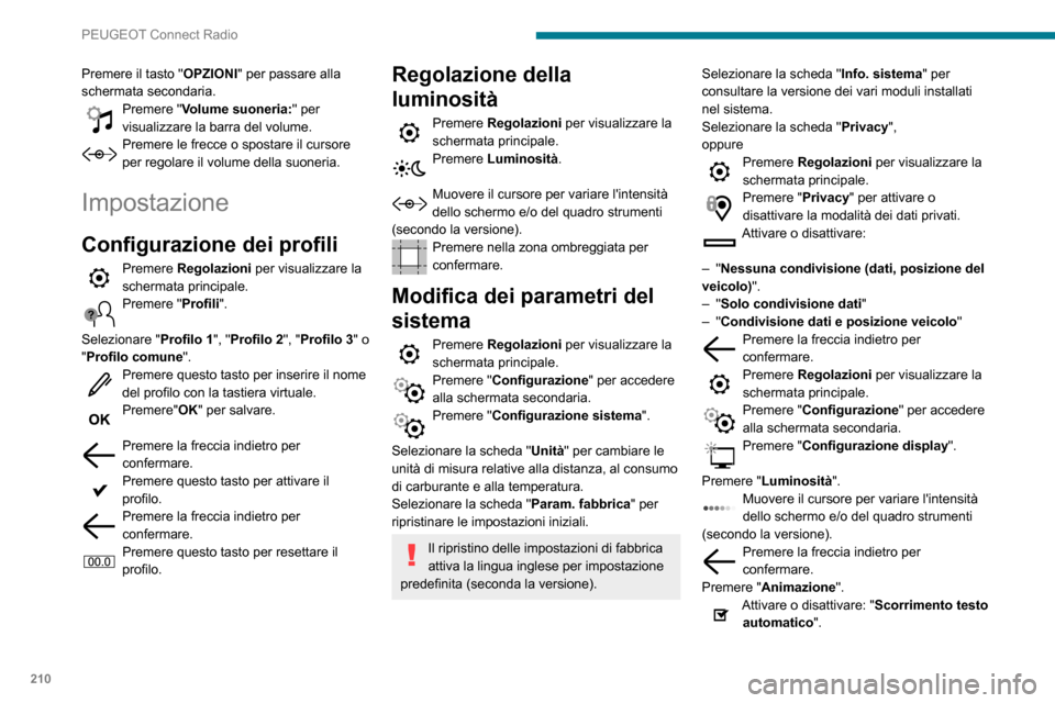 Peugeot Partner 2020 Manuale del proprietario (in Italian) 210
PEUGEOT Connect Radio
Selezionare "Transizioni animate".
Premere la freccia indietro per confermare.
Selezione della lingua
Premere Regolazioni per visualizzare la
schermata principale.
Premere Peugeot Partner 2020 Manuale del proprietario (in Italian) 210
PEUGEOT Connect Radio
Selezionare "Transizioni animate".
Premere la freccia indietro per confermare.
Selezione della lingua
Premere Regolazioni per visualizzare la
schermata principale.
Premere