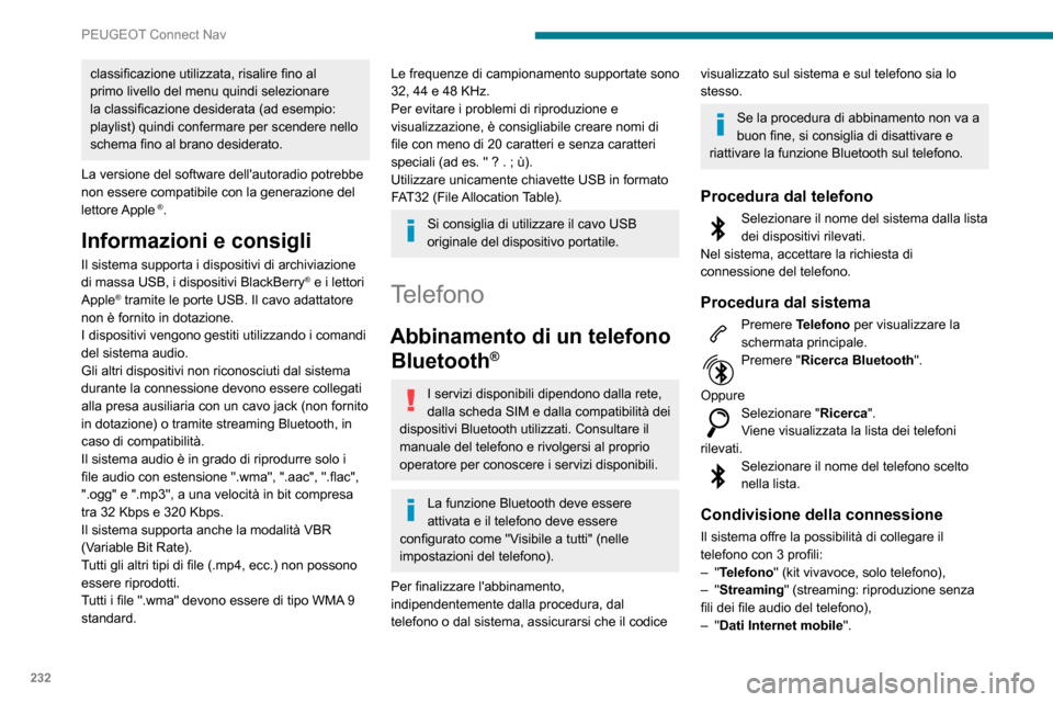 Peugeot Partner 2020 Manuale del proprietario (in Italian) 232
PEUGEOT Connect Nav
classificazione utilizzata, risalire fino al
primo livello del menu quindi selezionare
la classificazione desiderata (ad esempio:
playlist) quindi confermare per scendere ne Peugeot Partner 2020 Manuale del proprietario (in Italian) 232
PEUGEOT Connect Nav
classificazione utilizzata, risalire fino al
primo livello del menu quindi selezionare
la classificazione desiderata (ad esempio:
playlist) quindi confermare per scendere ne
