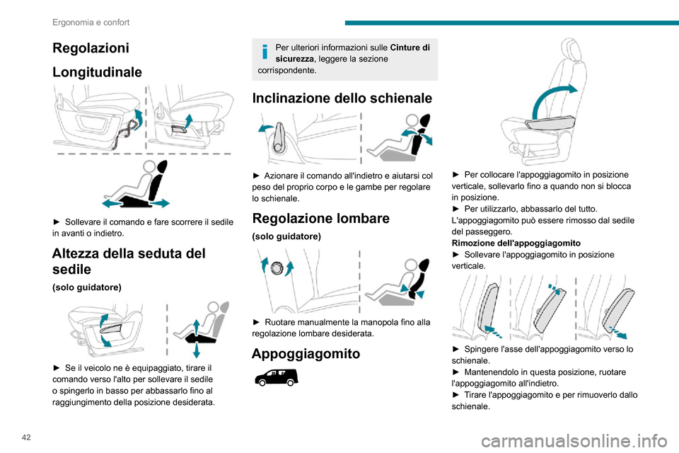 Peugeot Partner 2020  Manuale del proprietario (in Italian) 42
Ergonomia e confort
Riposizionamento dellappoggiagomito 
 
► Inserire lappoggiagomito nello schienale, assicurandosi di allineare le aste con i fori.► Spingere lasse dellappoggiagomito vers