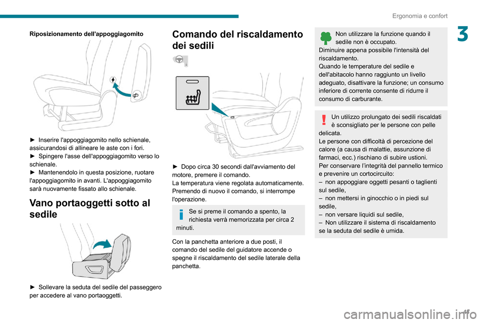 Peugeot Partner 2020  Manuale del proprietario (in Italian) 43
Ergonomia e confort
3Riposizionamento dellappoggiagomito 
 
► Inserire lappoggiagomito nello schienale, assicurandosi di allineare le aste con i fori.► Spingere lasse dellappoggiagomito ver