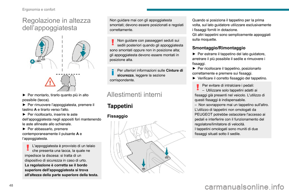 Peugeot Partner 2020  Manuale del proprietario (in Italian) 48
Ergonomia e confort
Mensola superiore 
 
Situata al di sopra delle visiere parasole, può 
ospitare diversi oggetti.
 Presa/e accessori 12 V 
 
► Collegare un accessorio da 12 V (con potenza nomi