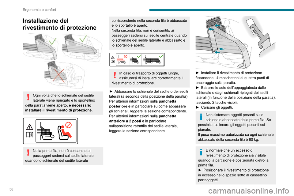 Peugeot Partner 2020  Manuale del proprietario (in Italian) 56
Ergonomia e confort
Installazione del 
rivestimento di protezione
 
 
Ogni volta che lo schienale del sedile 
laterale viene ripiegato e lo sportellino 
della paratia viene aperto,  è necessario 
