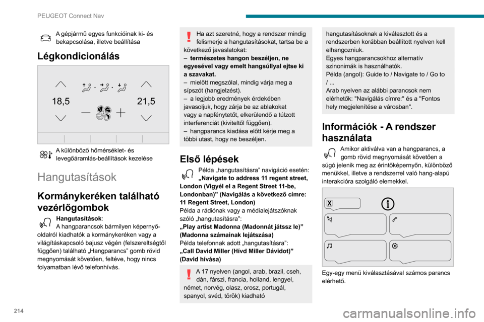 Peugeot Partner 2020 Kezelési útmutató (in Hungarian) 214
PEUGEOT Connect Nav
A gépjármű egyes funkcióinak ki- és bekapcsolása, illetve beállítása
Légkondicionálás
21,518,5
A különböző hőmérséklet- és levegőáramlás-beállításo Peugeot Partner 2020 Kezelési útmutató (in Hungarian) 214
PEUGEOT Connect Nav
A gépjármű egyes funkcióinak ki- és bekapcsolása, illetve beállítása
Légkondicionálás
21,518,5
A különböző hőmérséklet- és levegőáramlás-beállításo