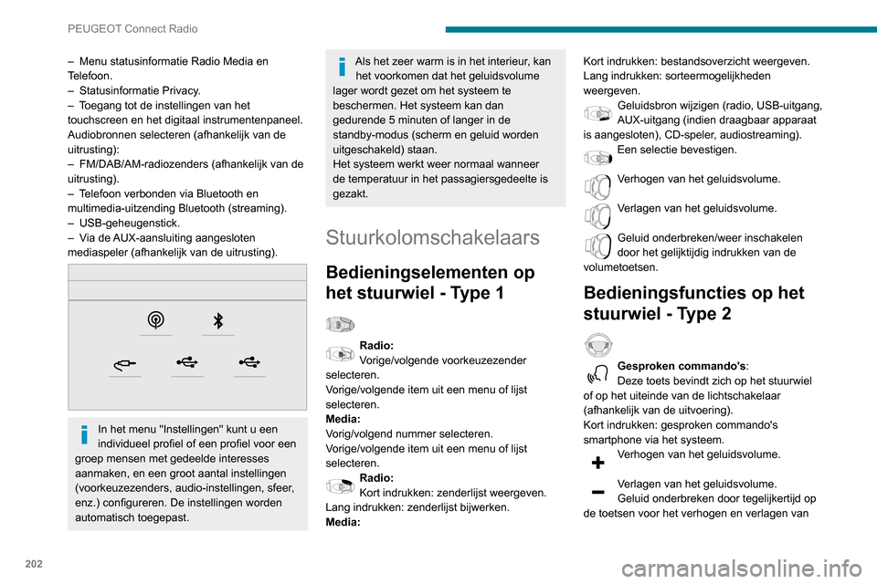 Peugeot Partner 2020  Handleiding (in Dutch) 202
PEUGEOT Connect Radio
– Menu statusinformatie Radio Media en 
T elefoon.
–
 
Statusinformatie Privacy
 .
–
 
T
 oegang tot de instellingen van het 
touchscreen en het digitaal instrumentenpa Peugeot Partner 2020  Handleiding (in Dutch) 202
PEUGEOT Connect Radio
– Menu statusinformatie Radio Media en 
T elefoon.
–
 
Statusinformatie Privacy
 .
–
 
T
 oegang tot de instellingen van het 
touchscreen en het digitaal instrumentenpa