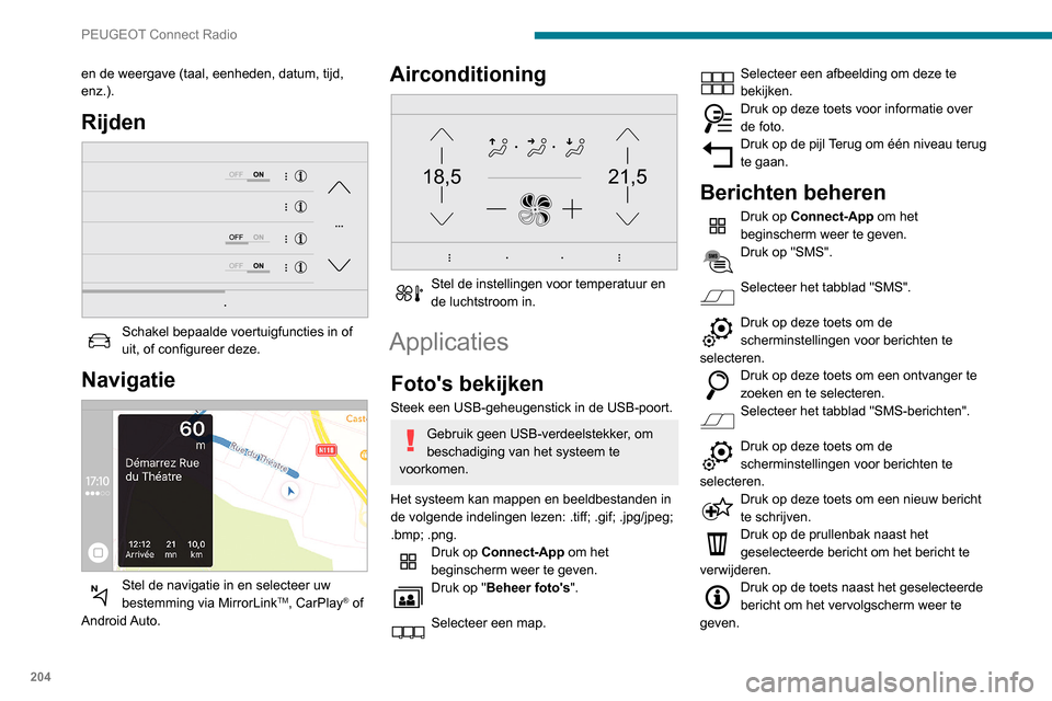 Peugeot Partner 2020 Handleiding (in Dutch) 204
PEUGEOT Connect Radio
Druk op deze toets om de bestaande
tekst te bewerken en aan te passen.
Druk op deze toets om een nieuw bericht
te schrijven.
Druk op de prullenbak om het bericht te
verwij Peugeot Partner 2020 Handleiding (in Dutch) 204
PEUGEOT Connect Radio
Druk op deze toets om de bestaande
tekst te bewerken en aan te passen.
Druk op deze toets om een nieuw bericht
te schrijven.
Druk op de prullenbak om het bericht te
verwij