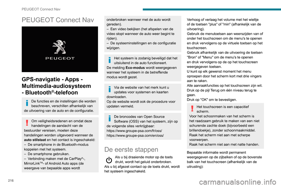 Peugeot Partner 2020 Handleiding (in Dutch) 216
PEUGEOT Connect Nav
PEUGEOT Connect Nav
GPS-navigatie - Apps -
Multimedia-audiosysteem
- Bluetooth
®-telefoon
De functies en de instellingen die worden
beschreven, verschillen afhankelijk v Peugeot Partner 2020 Handleiding (in Dutch) 216
PEUGEOT Connect Nav
PEUGEOT Connect Nav
GPS-navigatie - Apps -
Multimedia-audiosysteem
- Bluetooth
®-telefoon
De functies en de instellingen die worden
beschreven, verschillen afhankelijk v
