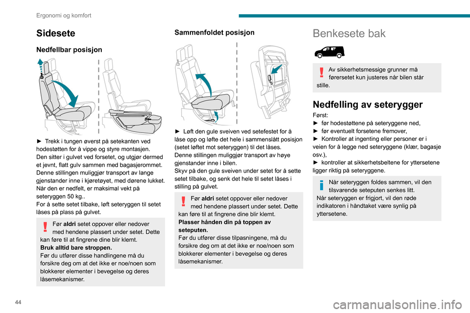 Peugeot Partner 2020 Brukerhåndbok (in Norwegian) 44
Ergonomi og komfort
► Drei håndtaket for frigjøring av seteryggen 1.
► Før seteryggen nedover til vannrett posisjon.
Sette tilbake seteryggene
Kontroller først at de ytre
sikkerhetsbel Peugeot Partner 2020 Brukerhåndbok (in Norwegian) 44
Ergonomi og komfort
► Drei håndtaket for frigjøring av seteryggen 1.
► Før seteryggen nedover til vannrett posisjon.
Sette tilbake seteryggene
Kontroller først at de ytre
sikkerhetsbel