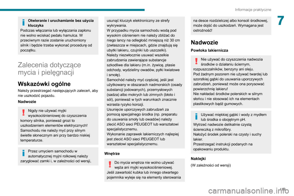 Peugeot Partner 2020 Instrukcja Obsługi (in Polish) 159
Informacje praktyczne
7Otwieranie i uruchamianie bez użycia
kluczyka
Podczas włączania lub wyłączania zapłonu
nie wolno wciskać pedału hamulca. W
przeciwnym razie zostanie uruchomiony
Peugeot Partner 2020 Instrukcja Obsługi (in Polish) 159
Informacje praktyczne
7Otwieranie i uruchamianie bez użycia
kluczyka
Podczas włączania lub wyłączania zapłonu
nie wolno wciskać pedału hamulca. W
przeciwnym razie zostanie uruchomiony