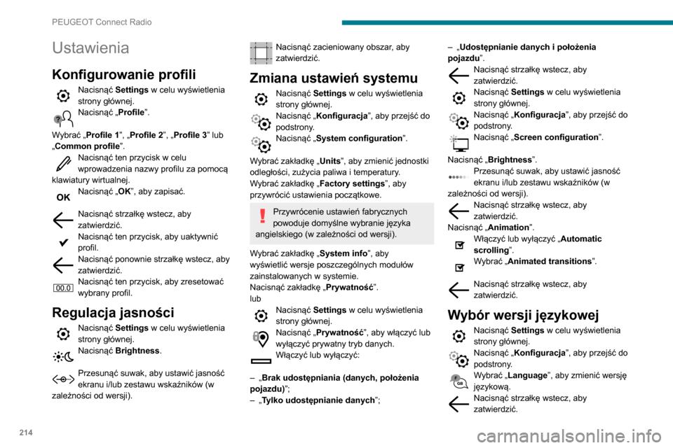 Peugeot Partner 2020 Instrukcja Obsługi (in Polish) 214
PEUGEOT Connect Radio
Ustawianie godziny
Nacisnąć Settings w celu wyświetlenia
strony głównej.
Nacisnąć „ Konfiguracja”, aby przejść do
podstrony.
Nacisnąć „ Date and time”.
Peugeot Partner 2020 Instrukcja Obsługi (in Polish) 214
PEUGEOT Connect Radio
Ustawianie godziny
Nacisnąć Settings w celu wyświetlenia
strony głównej.
Nacisnąć „ Konfiguracja”, aby przejść do
podstrony.
Nacisnąć „ Date and time”.