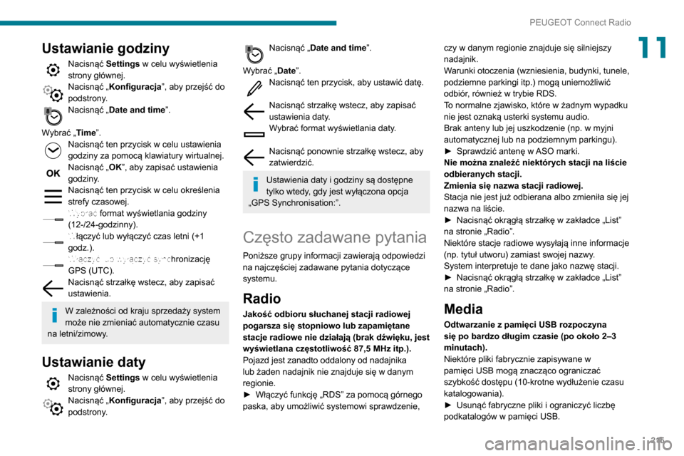 Peugeot Partner 2020 Instrukcja Obsługi (in Polish) 215
PEUGEOT Connect Radio
11Ustawianie godziny
Nacisnąć Settings w celu wyświetlenia
strony głównej.
Nacisnąć „ Konfiguracja”, aby przejść do
podstrony.
Nacisnąć „ Date and time”. Peugeot Partner 2020 Instrukcja Obsługi (in Polish) 215
PEUGEOT Connect Radio
11Ustawianie godziny
Nacisnąć Settings w celu wyświetlenia
strony głównej.
Nacisnąć „ Konfiguracja”, aby przejść do
podstrony.
Nacisnąć „ Date and time”.