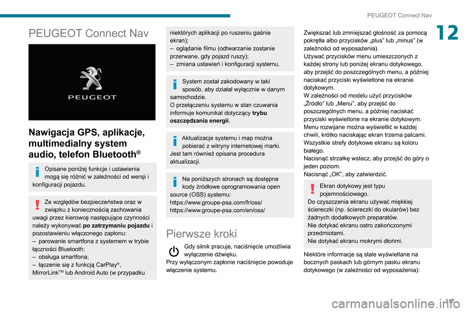 Peugeot Partner 2020 Instrukcja Obsługi (in Polish) 217
PEUGEOT Connect Nav
12PEUGEOT Connect Nav
Nawigacja GPS, aplikacje,
multimedialny system
audio, telefon Bluetooth
®
Opisane poniżej funkcje i ustawienia
mogą się różnić w zależności Peugeot Partner 2020 Instrukcja Obsługi (in Polish) 217
PEUGEOT Connect Nav
12PEUGEOT Connect Nav
Nawigacja GPS, aplikacje,
multimedialny system
audio, telefon Bluetooth
®
Opisane poniżej funkcje i ustawienia
mogą się różnić w zależności