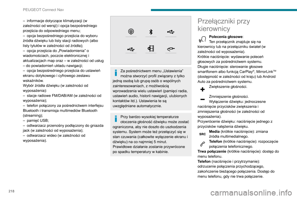 Peugeot Partner 2020 Instrukcja Obsługi (in Polish) 218
PEUGEOT Connect Nav
Radio (obrót): automatyczne
wyszukiwanie poprzedniej/następnej
stacji.
Media (obrót): poprzedni/następny utwór,
poruszanie się na listach.
Naciśnięcie: zatwierdzenie Peugeot Partner 2020 Instrukcja Obsługi (in Polish) 218
PEUGEOT Connect Nav
Radio (obrót): automatyczne
wyszukiwanie poprzedniej/następnej
stacji.
Media (obrót): poprzedni/następny utwór,
poruszanie się na listach.
Naciśnięcie: zatwierdzenie