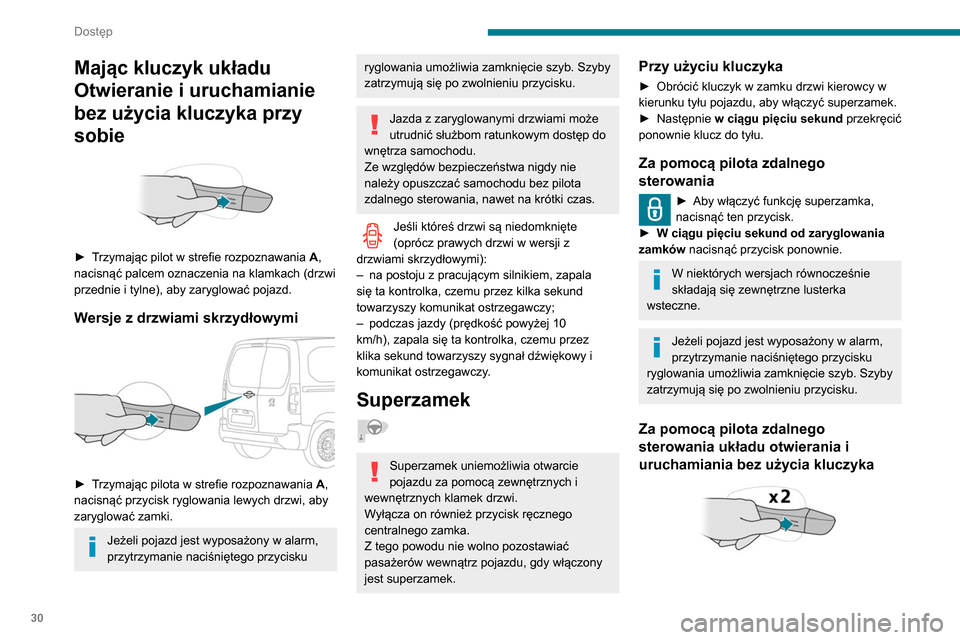 Peugeot Partner 2020 Instrukcja Obsługi (in Polish) 30
Dostęp
Mając kluczyk układu
Otwieranie i uruchamianie
bez użycia kluczyka przy
sobie
► Trzymając pilot w strefie rozpoznawania A,
nacisnąć palcem oznaczenia na klamkach (drzwi
prz Peugeot Partner 2020 Instrukcja Obsługi (in Polish) 30
Dostęp
Mając kluczyk układu
Otwieranie i uruchamianie
bez użycia kluczyka przy
sobie
► Trzymając pilot w strefie rozpoznawania A,
nacisnąć palcem oznaczenia na klamkach (drzwi
prz
