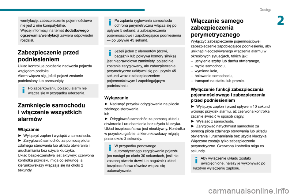 Peugeot Partner 2020 Instrukcja Obsługi (in Polish) 39
Dostęp
2wentylację, zabezpieczenie pojemnościowe
nie jest z nim kompatybilne.
Więcej informacji na temat dodatkowego
ogrzewania/wentylacji zawiera odpowiedni
rozdział.
Zabezpieczenie przed Peugeot Partner 2020 Instrukcja Obsługi (in Polish) 39
Dostęp
2wentylację, zabezpieczenie pojemnościowe
nie jest z nim kompatybilne.
Więcej informacji na temat dodatkowego
ogrzewania/wentylacji zawiera odpowiedni
rozdział.
Zabezpieczenie przed