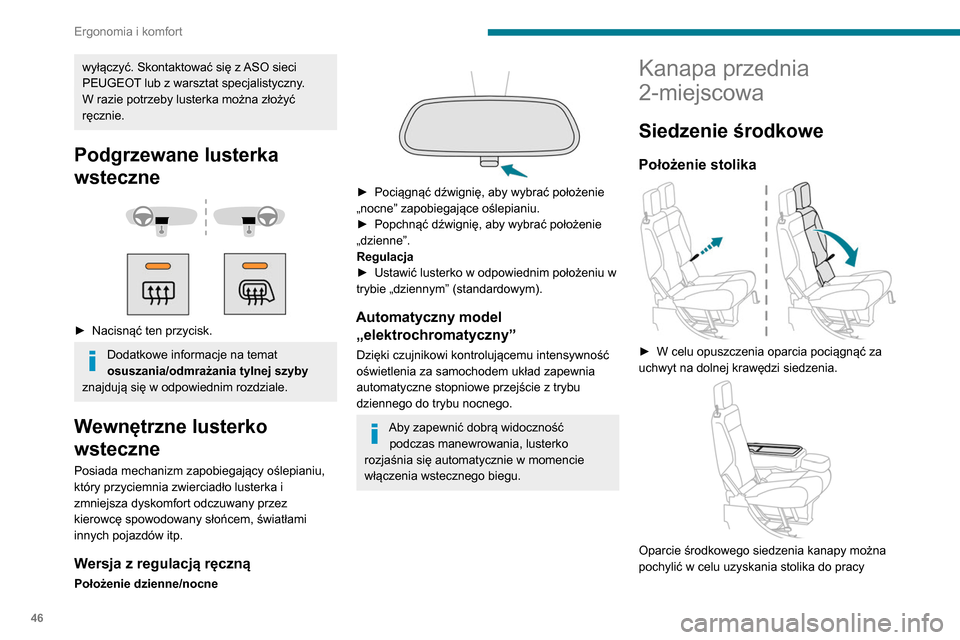 Peugeot Partner 2020 Instrukcja Obsługi (in Polish) 46
Ergonomia i komfort
wyłączyć. Skontaktować się z ASO sieci
PEUGEOT lub z warsztat specjalistyczny.
W razie potrzeby lusterka można złożyć
ręcznie.
Podgrzewane lusterka
wsteczne
Peugeot Partner 2020 Instrukcja Obsługi (in Polish) 46
Ergonomia i komfort
wyłączyć. Skontaktować się z ASO sieci
PEUGEOT lub z warsztat specjalistyczny.
W razie potrzeby lusterka można złożyć
ręcznie.
Podgrzewane lusterka
wsteczne