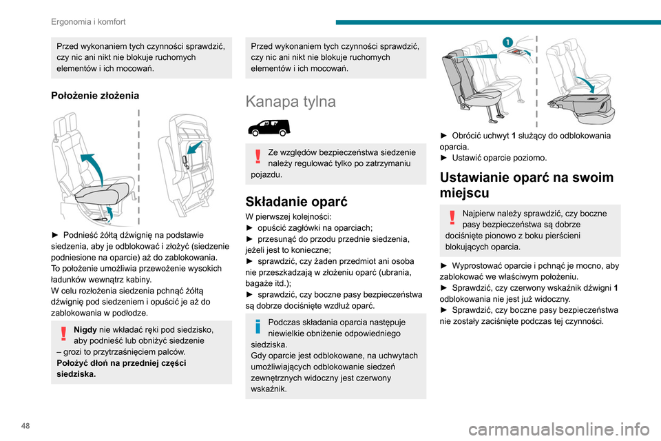 Peugeot Partner 2020 Instrukcja Obsługi (in Polish) 48
Ergonomia i komfort
Przed wykonaniem tych czynności sprawdzić,
czy nic ani nikt nie blokuje ruchomych
elementów i ich mocowań.
Położenie złożenia
► Podnieść żółtą dźwignię na Peugeot Partner 2020 Instrukcja Obsługi (in Polish) 48
Ergonomia i komfort
Przed wykonaniem tych czynności sprawdzić,
czy nic ani nikt nie blokuje ruchomych
elementów i ich mocowań.
Położenie złożenia
► Podnieść żółtą dźwignię na