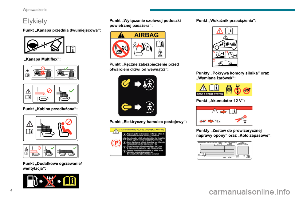 Peugeot Partner 2020  Instrukcja Obsługi (in Polish) 4
Wprowadzenie
Etykiety
Punkt „Kanapa przednia dwumiejscowa”: 
 
 „Kanapa Multiflex”: 
 
 
 
Punkt „Kabina przedłużona”: 
 
 
 
Punkt „Dodatkowe ogrzewanie/
wentylacja”:
 
 
Punkt �