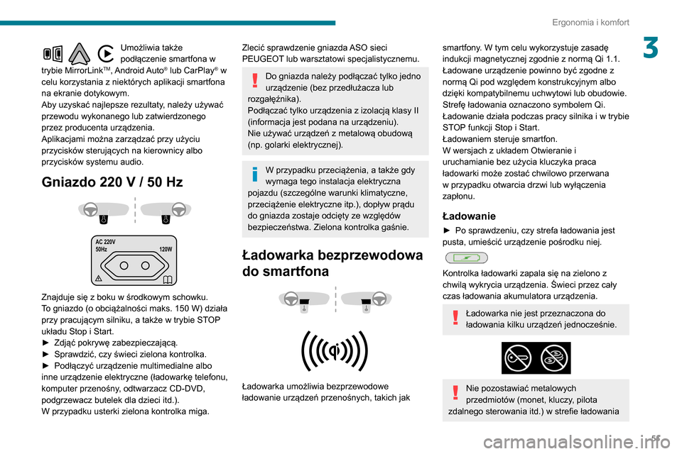 Peugeot Partner 2020 Instrukcja Obsługi (in Polish) 51
Ergonomia i komfort
3Umożliwia także
podłączenie smartfona w
trybie MirrorLink
TM, Android Auto® lub CarPlay® w
celu korzystania z niektórych aplikacji smartfona
na ekranie dotykowym.
Ab Peugeot Partner 2020 Instrukcja Obsługi (in Polish) 51
Ergonomia i komfort
3Umożliwia także
podłączenie smartfona w
trybie MirrorLink
TM, Android Auto® lub CarPlay® w
celu korzystania z niektórych aplikacji smartfona
na ekranie dotykowym.
Ab