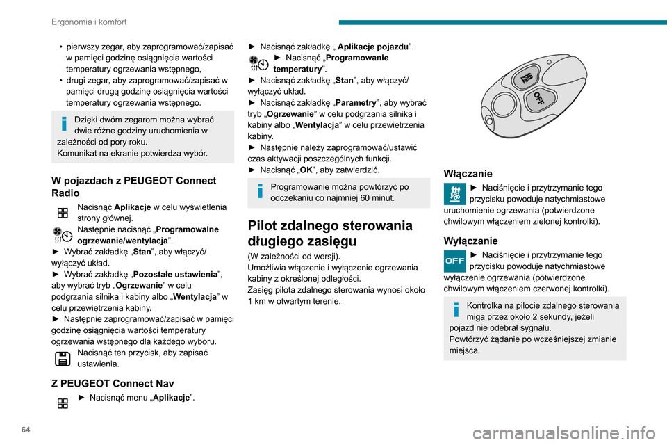 Peugeot Partner 2020 Instrukcja Obsługi (in Polish) 64
Ergonomia i komfort
• pierwszy zegar, aby zaprogramować/zapisać
w pamięci godzinę osiągnięcia wartości
temperatury ogrzewania wstępnego,
•
drugi zegar
, aby zaprogramować/zapisać Peugeot Partner 2020 Instrukcja Obsługi (in Polish) 64
Ergonomia i komfort
• pierwszy zegar, aby zaprogramować/zapisać
w pamięci godzinę osiągnięcia wartości
temperatury ogrzewania wstępnego,
•
drugi zegar
, aby zaprogramować/zapisać