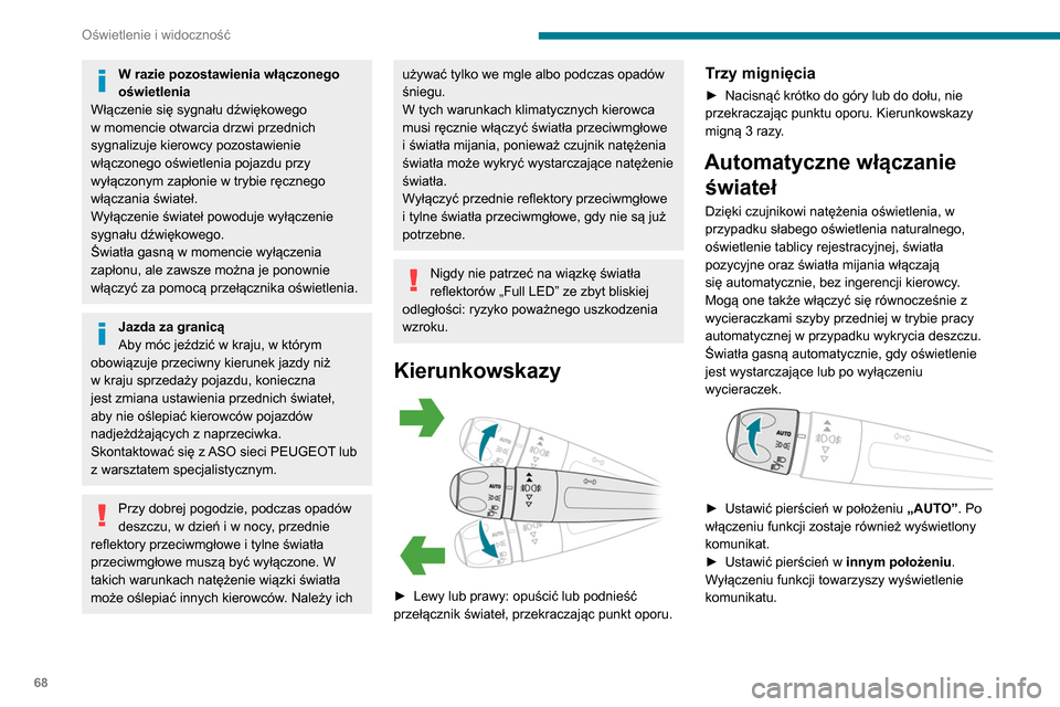 Peugeot Partner 2020 Instrukcja Obsługi (in Polish) 68
Oświetlenie i widoczność
Usterka
W przypadku usterki czujnika natężenia
światła włączają się światła, a w zestawie
wskaźników zapala się ta kontrolka, której
towarzyszy sygnał Peugeot Partner 2020 Instrukcja Obsługi (in Polish) 68
Oświetlenie i widoczność
Usterka
W przypadku usterki czujnika natężenia
światła włączają się światła, a w zestawie
wskaźników zapala się ta kontrolka, której
towarzyszy sygnał