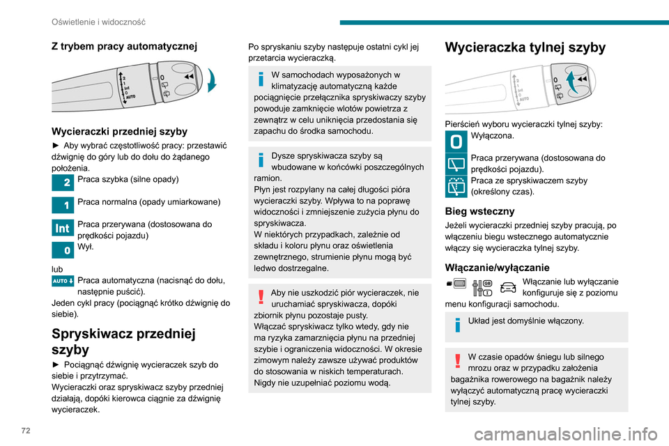 Peugeot Partner 2020 Instrukcja Obsługi (in Polish) 72
Oświetlenie i widoczność
Specjalne położenie
wycieraczek przedniej szyby
To położenie umożliwia wyczyszczenie piór
wycieraczek lub ich wymianę. Może być również
przydatne zimą (ś Peugeot Partner 2020 Instrukcja Obsługi (in Polish) 72
Oświetlenie i widoczność
Specjalne położenie
wycieraczek przedniej szyby
To położenie umożliwia wyczyszczenie piór
wycieraczek lub ich wymianę. Może być również
przydatne zimą (ś