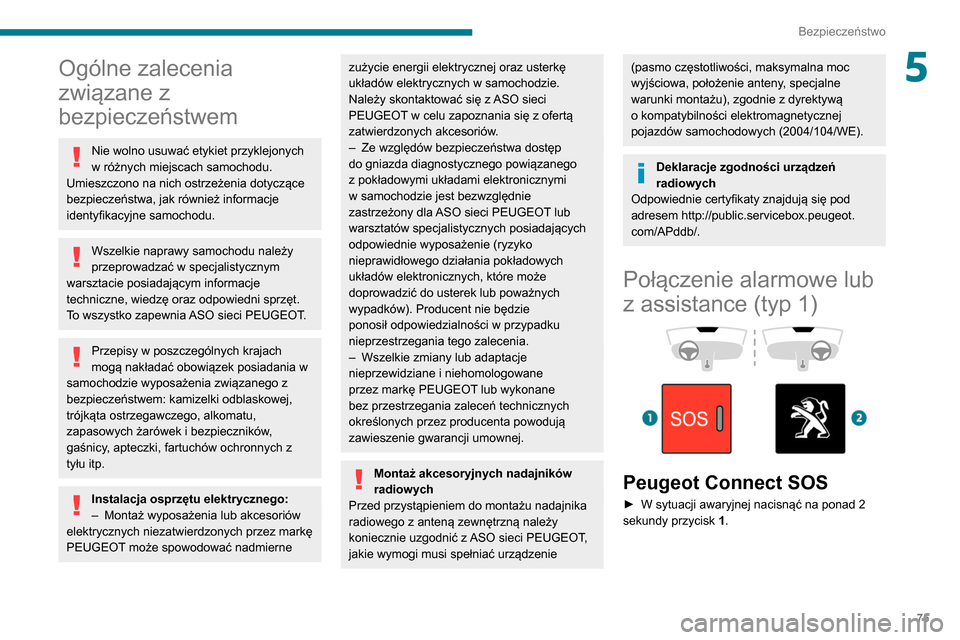 Peugeot Partner 2020 Instrukcja Obsługi (in Polish) 75
Bezpieczeństwo
5Ogólne zalecenia
związane z
bezpieczeństwem
Nie wolno usuwać etykiet przyklejonych
w różnych miejscach samochodu.
Umieszczono na nich ostrzeżenia dotyczące
bezpieczeń Peugeot Partner 2020 Instrukcja Obsługi (in Polish) 75
Bezpieczeństwo
5Ogólne zalecenia
związane z
bezpieczeństwem
Nie wolno usuwać etykiet przyklejonych
w różnych miejscach samochodu.
Umieszczono na nich ostrzeżenia dotyczące
bezpieczeń