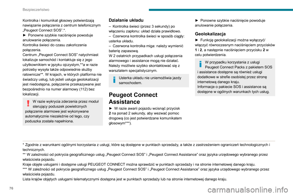 Peugeot Partner 2020 Instrukcja Obsługi (in Polish) 76
Bezpieczeństwo
Połączenie alarmowe lub
z assistance (typ 2)
Peugeot Connect SOS
(PE112)
► W sytuacji awaryjnej nacisnąć na ponad 2
sekundy przycisk 1.
Kontrolka i komunikat gło Peugeot Partner 2020 Instrukcja Obsługi (in Polish) 76
Bezpieczeństwo
Połączenie alarmowe lub
z assistance (typ 2)
Peugeot Connect SOS
(PE112)
► W sytuacji awaryjnej nacisnąć na ponad 2
sekundy przycisk 1.
Kontrolka i komunikat gło