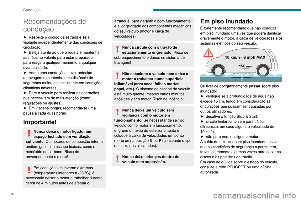 Peugeot Partner 2020 Manual do proprietário (in Portuguese) 94
Condução
Recomendações de
condução
► Respeite o código da estrada e seja
vigilante independentemente das condições de
circulação.
►
Esteja atento ao que o rodeia e mantenha
as Peugeot Partner 2020 Manual do proprietário (in Portuguese) 94
Condução
Recomendações de
condução
► Respeite o código da estrada e seja
vigilante independentemente das condições de
circulação.
►
Esteja atento ao que o rodeia e mantenha
as