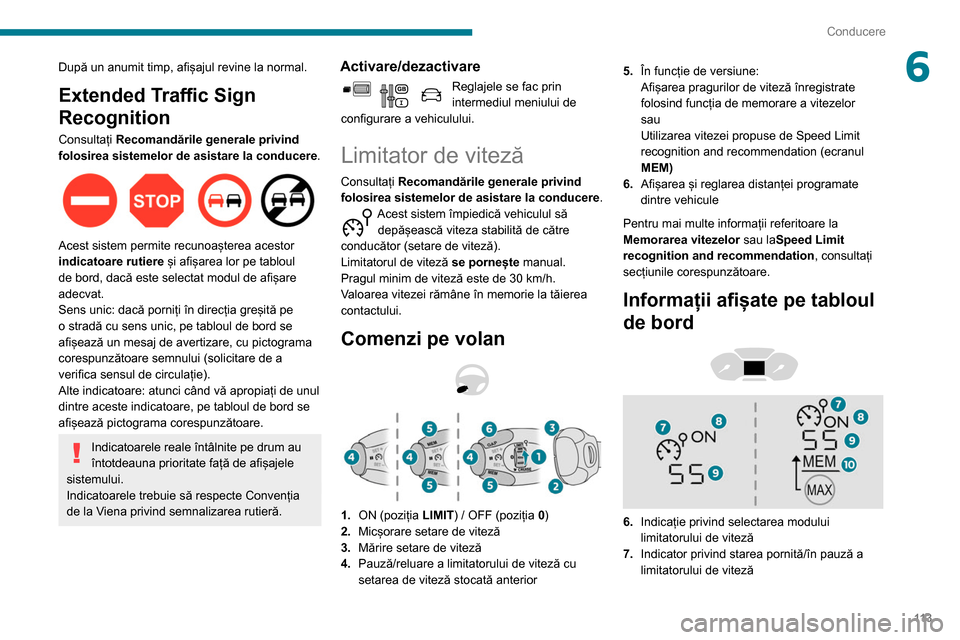 Peugeot Partner 2020 Manualul de utilizare (in Romanian) 11 3
Conducere
6După un anumit timp, afișajul revine la normal.
Extended Traffic Sign
Recognition
Consultați Recomandările generale privind
folosirea sistemelor de asistare la conducere.
Ace Peugeot Partner 2020 Manualul de utilizare (in Romanian) 11 3
Conducere
6După un anumit timp, afișajul revine la normal.
Extended Traffic Sign
Recognition
Consultați Recomandările generale privind
folosirea sistemelor de asistare la conducere.
Ace
