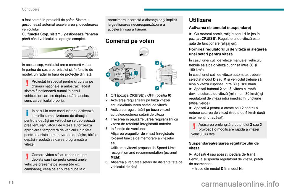 Peugeot Partner 2020 Manualul de utilizare (in Romanian) 11 8
Conducere
a fost setată în prealabil de șofer. Sistemul
gestionează automat accelerarea și decelerarea
vehiculului.
Cu funcția Stop, sistemul gestionează frânarea
până când vehiculu Peugeot Partner 2020 Manualul de utilizare (in Romanian) 11 8
Conducere
a fost setată în prealabil de șofer. Sistemul
gestionează automat accelerarea și decelerarea
vehiculului.
Cu funcția Stop, sistemul gestionează frânarea
până când vehiculu