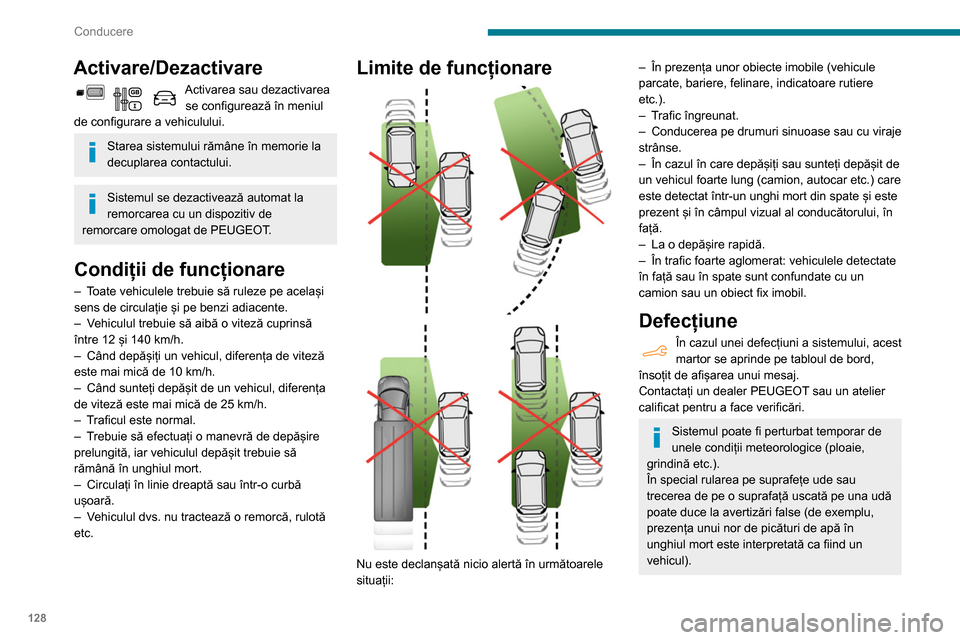 Peugeot Partner 2020 Manualul de utilizare (in Romanian) 128
Conducere
Activare/Dezactivare
Activarea sau dezactivarea se configurează în meniul
de configurare a vehiculului.
Starea sistemului rămâne în memorie la
decuplarea contactului.
Sistemul se Peugeot Partner 2020 Manualul de utilizare (in Romanian) 128
Conducere
Activare/Dezactivare
Activarea sau dezactivarea se configurează în meniul
de configurare a vehiculului.
Starea sistemului rămâne în memorie la
decuplarea contactului.
Sistemul se