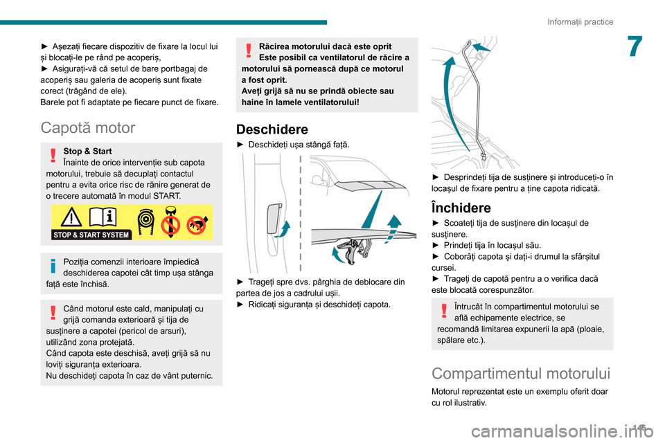Peugeot Partner 2020 Manualul de utilizare (in Romanian) 145
Informații practice
7► Așezați fiecare dispozitiv de fixare la locul lui
și blocați-le pe rând pe acoperiș,
►
Asigurați-vă că setul de bare portbagaj de
acoperiș sau galeria de Peugeot Partner 2020 Manualul de utilizare (in Romanian) 145
Informații practice
7► Așezați fiecare dispozitiv de fixare la locul lui
și blocați-le pe rând pe acoperiș,
►
Asigurați-vă că setul de bare portbagaj de
acoperiș sau galeria de
