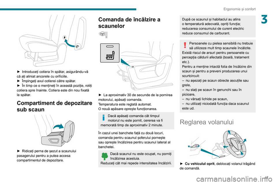 Peugeot Partner 2020 Manualul de utilizare (in Romanian) 43
Ergonomie și confort
3
► Introduceți cotiera în spătar, asigurându-vă
că ați aliniat ancorele cu orificiile.
►
Împingeți axul cotierei către spătar
.
►
În timp ce o menț Peugeot Partner 2020 Manualul de utilizare (in Romanian) 43
Ergonomie și confort
3
► Introduceți cotiera în spătar, asigurându-vă
că ați aliniat ancorele cu orificiile.
►
Împingeți axul cotierei către spătar
.
►
În timp ce o menț