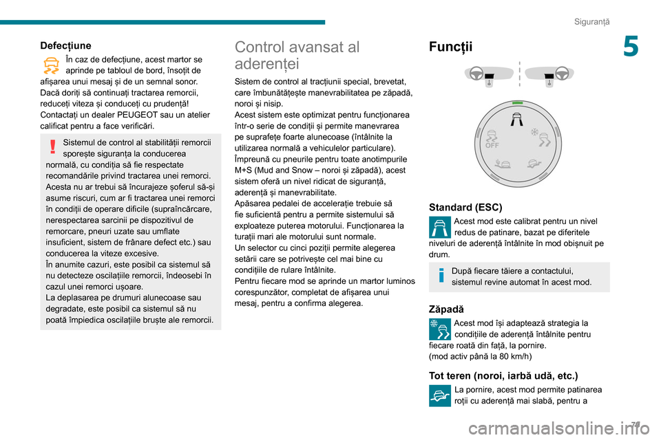 Peugeot Partner 2020 Manualul de utilizare (in Romanian) 79
Siguranță
5Defecțiune
În caz de defecțiune, acest martor se
aprinde pe tabloul de bord, însoțit de
afișarea unui mesaj și de un semnal sonor.
Dacă doriți să continuați tractarea remo Peugeot Partner 2020 Manualul de utilizare (in Romanian) 79
Siguranță
5Defecțiune
În caz de defecțiune, acest martor se
aprinde pe tabloul de bord, însoțit de
afișarea unui mesaj și de un semnal sonor.
Dacă doriți să continuați tractarea remo