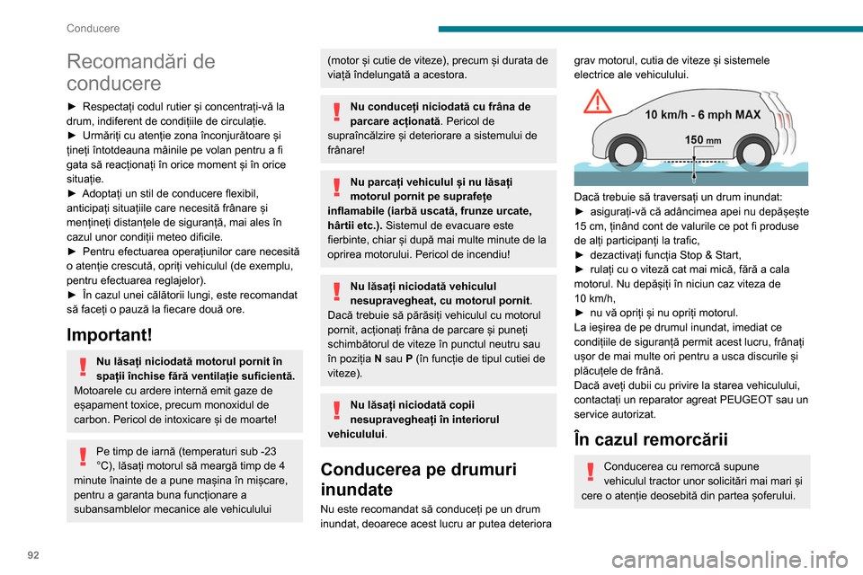Peugeot Partner 2020 Manualul de utilizare (in Romanian) 92
Conducere
Recomandări de
conducere
► Respectați codul rutier și concentrați-vă la
drum, indiferent de condițiile de circulație.
►
Urmăriți cu atenție zona înconjurătoare și
ț Peugeot Partner 2020 Manualul de utilizare (in Romanian) 92
Conducere
Recomandări de
conducere
► Respectați codul rutier și concentrați-vă la
drum, indiferent de condițiile de circulație.
►
Urmăriți cu atenție zona înconjurătoare și
ț