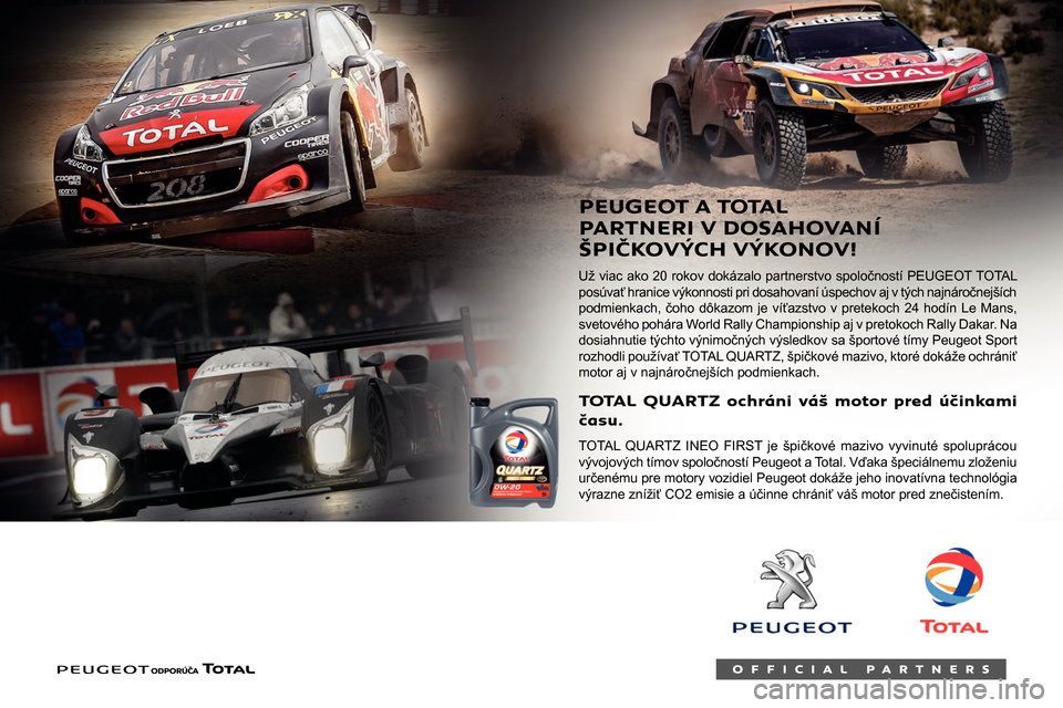 Peugeot Partner 2020 Užívateľská príručka (in Slovak)
Vhodné palivá
Motorový benzín spĺňajúci normu EN228 s
maximálne 5 % a 10 % obsahom etanolu.
Motorová nafta spĺňajúca normy EN590,
EN16734 a EN16709 s obsahom 7 %, 10 %, Peugeot Partner 2020 Užívateľská príručka (in Slovak)
Vhodné palivá
Motorový benzín spĺňajúci normu EN228 s
maximálne 5 % a 10 % obsahom etanolu.
Motorová nafta spĺňajúca normy EN590,
EN16734 a EN16709 s obsahom 7 %, 10 %,