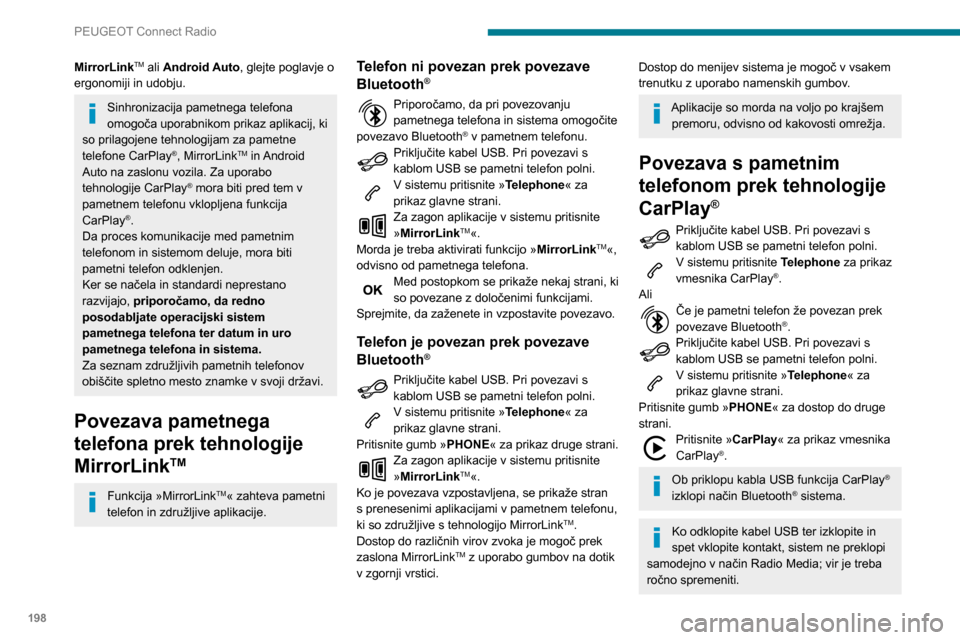 Peugeot Partner 2020 Priročnik za lastnika (in Slovenian) 198
PEUGEOT Connect Radio
Do navigacije CarPlay® lahko dostopate
kadar koli tako, da pritisnete gumb
Navigation sistema.
Povezava pametnega
telefona prek tehnologije
Android Auto
V pametnem telef Peugeot Partner 2020 Priročnik za lastnika (in Slovenian) 198
PEUGEOT Connect Radio
Do navigacije CarPlay® lahko dostopate
kadar koli tako, da pritisnete gumb
Navigation sistema.
Povezava pametnega
telefona prek tehnologije
Android Auto
V pametnem telef