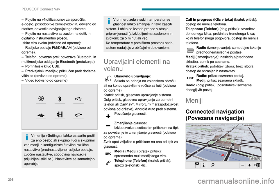 Peugeot Partner 2020 Priročnik za lastnika (in Slovenian) 206
PEUGEOT Connect Nav
Vnesite nastavitve navigacije in izberite
cilj.
Uporabljajte sprotne storitve, odvisno od
opreme.
Applications (Aplikacije)
Zaženite nekatere aplikacije v pametnem
telef Peugeot Partner 2020 Priročnik za lastnika (in Slovenian) 206
PEUGEOT Connect Nav
Vnesite nastavitve navigacije in izberite
cilj.
Uporabljajte sprotne storitve, odvisno od
opreme.
Applications (Aplikacije)
Zaženite nekatere aplikacije v pametnem
telef