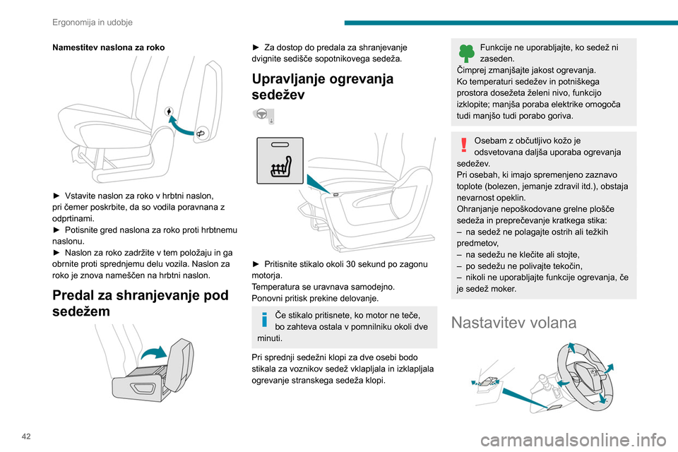 Peugeot Partner 2020 Priročnik za lastnika (in Slovenian) 42
Ergonomija in udobje
Namestitev naslona za roko
► Vstavite naslon za roko v hrbtni naslon,
pri čemer poskrbite, da so vodila poravnana z
odprtinami.
►
Potisnite gred naslona za roko pro Peugeot Partner 2020 Priročnik za lastnika (in Slovenian) 42
Ergonomija in udobje
Namestitev naslona za roko
► Vstavite naslon za roko v hrbtni naslon,
pri čemer poskrbite, da so vodila poravnana z
odprtinami.
►
Potisnite gred naslona za roko pro