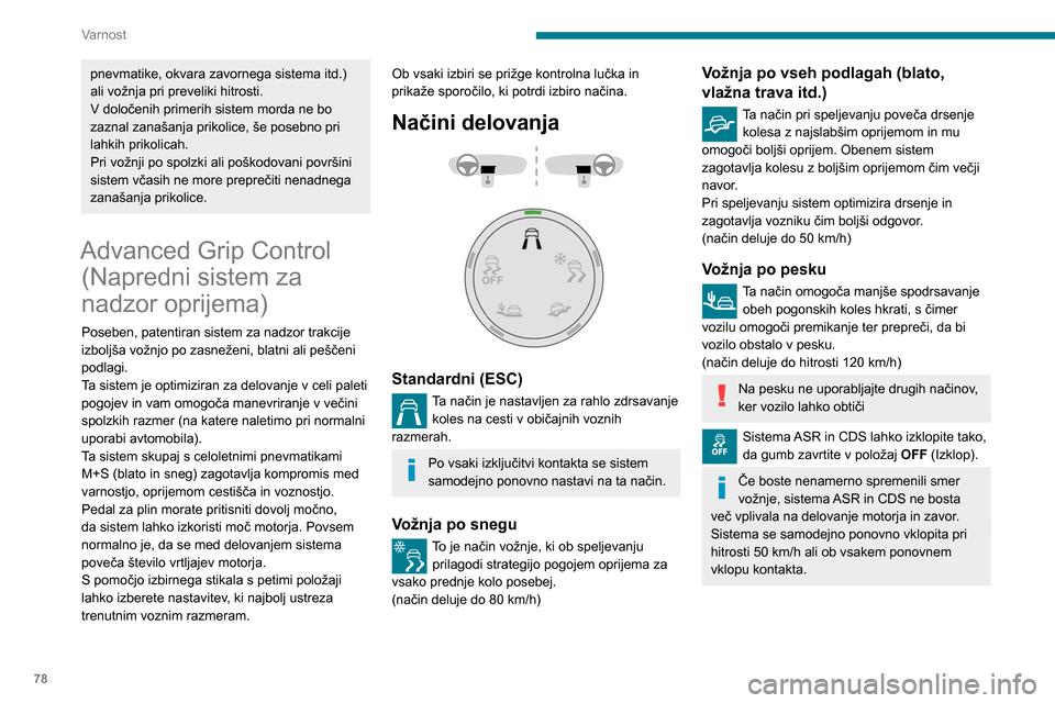 Peugeot Partner 2020 Priročnik za lastnika (in Slovenian) 78
Varnost
pnevmatike, okvara zavornega sistema itd.)
ali vožnja pri preveliki hitrosti.
V določenih primerih sistem morda ne bo
zaznal zanašanja prikolice, še posebno pri
lahkih prikolicah.
Pr Peugeot Partner 2020 Priročnik za lastnika (in Slovenian) 78
Varnost
pnevmatike, okvara zavornega sistema itd.)
ali vožnja pri preveliki hitrosti.
V določenih primerih sistem morda ne bo
zaznal zanašanja prikolice, še posebno pri
lahkih prikolicah.
Pr
