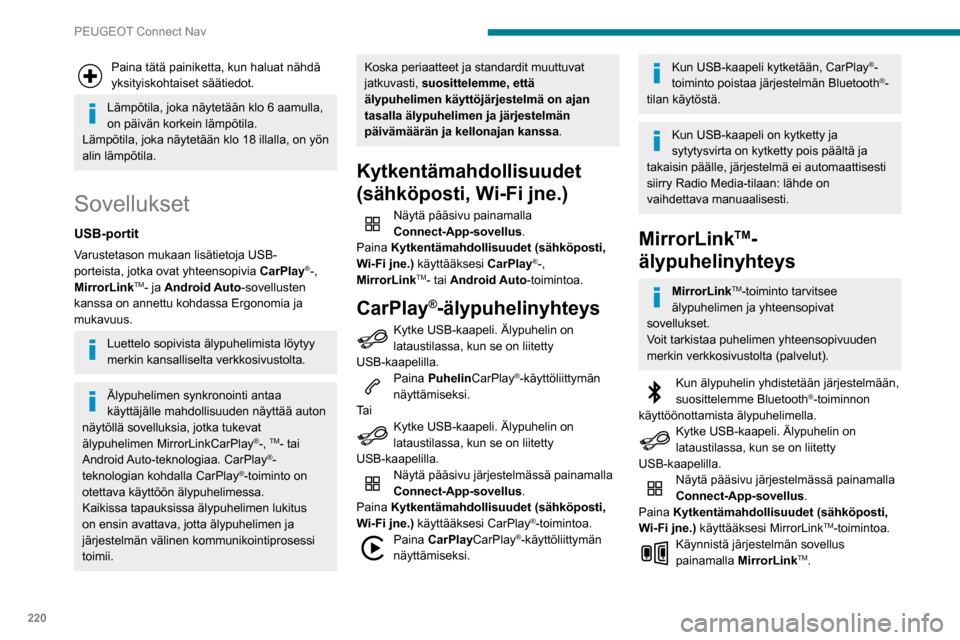 Peugeot Partner 2020 Omistajan käsikirja (in Finnish) 220
PEUGEOT Connect Nav
Paina tätä painiketta, kun haluat nähdä
yksityiskohtaiset säätiedot.
Lämpötila, joka näytetään klo 6 aamulla,
on päivän korkein lämpötila.
Lämpötila, joka n Peugeot Partner 2020 Omistajan käsikirja (in Finnish) 220
PEUGEOT Connect Nav
Paina tätä painiketta, kun haluat nähdä
yksityiskohtaiset säätiedot.
Lämpötila, joka näytetään klo 6 aamulla,
on päivän korkein lämpötila.
Lämpötila, joka n