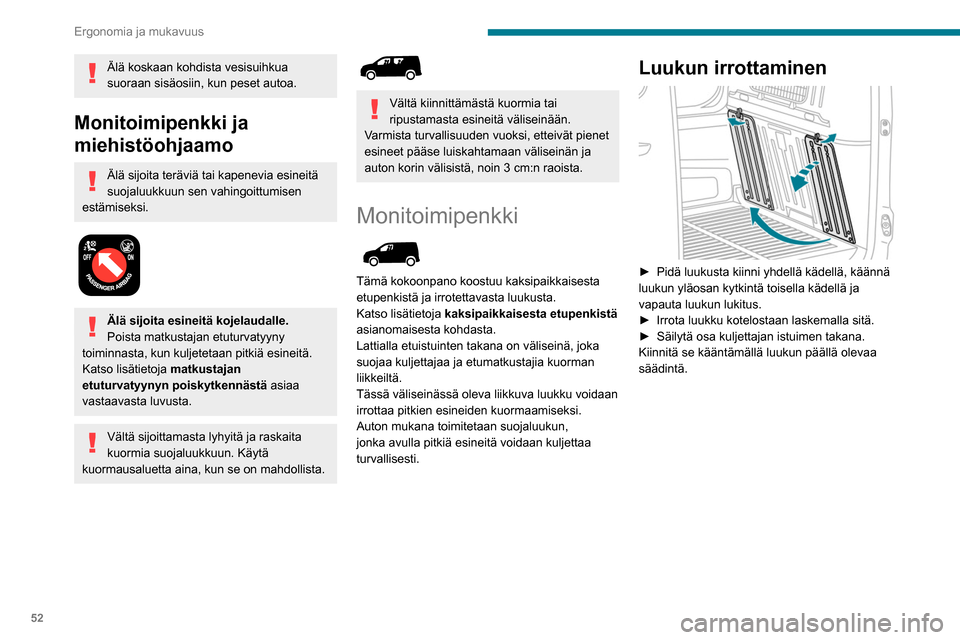 Peugeot Partner 2020 Omistajan käsikirja (in Finnish) 52
Ergonomia ja mukavuus
Luukun paikalleen
laittaminen
►  Kallista luukku niin, että keltaiset saranat 
osoittavat alaspäin.
►  Aseta saranat koteloonsa ja paina s Peugeot Partner 2020 Omistajan käsikirja (in Finnish) 52
Ergonomia ja mukavuus
Luukun paikalleen
laittaminen
►  Kallista luukku niin, että keltaiset saranat 
osoittavat alaspäin.
►  Aseta saranat koteloonsa ja paina s