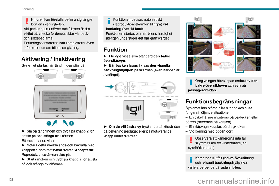 Peugeot Partner 2020 Ägarmanual (in Swedish) 128
Körning
Hindren kan förefalla befinna sig längre
bort än i verkligheten.
Vid parkeringsmanövrer och filbyten är det
viktigt att checka fordonets sidor via back-
och sidospeglarna.
Parkeri Peugeot Partner 2020 Ägarmanual (in Swedish) 128
Körning
Hindren kan förefalla befinna sig längre
bort än i verkligheten.
Vid parkeringsmanövrer och filbyten är det
viktigt att checka fordonets sidor via back-
och sidospeglarna.
Parkeri