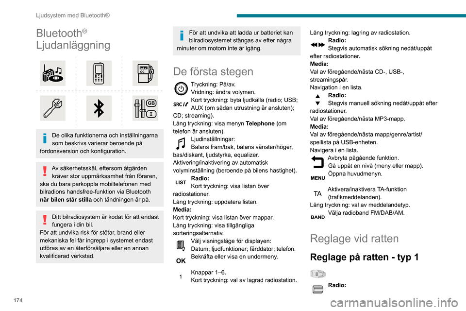 Peugeot Partner 2020 Ägarmanual (in Swedish) 174
Ljudsystem med Bluetooth®
Bluetooth®
Ljudanläggning
De olika funktionerna och inställningarna
som beskrivs varierar beroende på
fordonsversion och konfiguration.
Av säkerhetsskäl, ef Peugeot Partner 2020 Ägarmanual (in Swedish) 174
Ljudsystem med Bluetooth®
Bluetooth®
Ljudanläggning
De olika funktionerna och inställningarna
som beskrivs varierar beroende på
fordonsversion och konfiguration.
Av säkerhetsskäl, ef