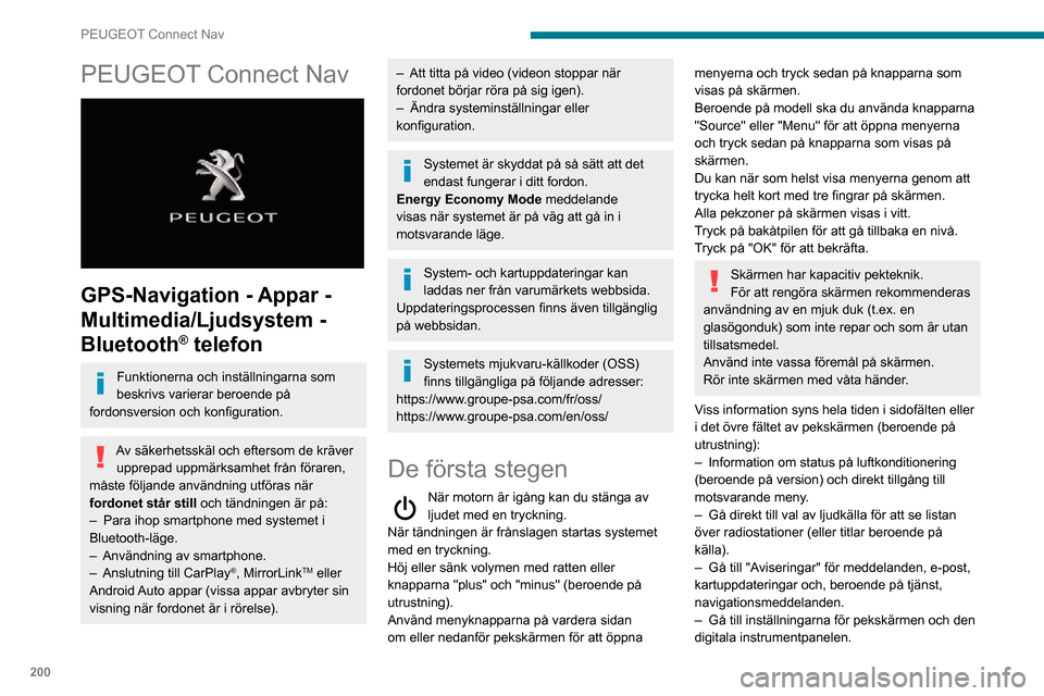 Peugeot Partner 2020 Ägarmanual (in Swedish) 200
PEUGEOT Connect Nav
PEUGEOT Connect Nav
GPS-Navigation - Appar -
Multimedia/Ljudsystem -
Bluetooth
® telefon
Funktionerna och inställningarna som
beskrivs varierar beroende på
fordonsver Peugeot Partner 2020 Ägarmanual (in Swedish) 200
PEUGEOT Connect Nav
PEUGEOT Connect Nav
GPS-Navigation - Appar -
Multimedia/Ljudsystem -
Bluetooth
® telefon
Funktionerna och inställningarna som
beskrivs varierar beroende på
fordonsver